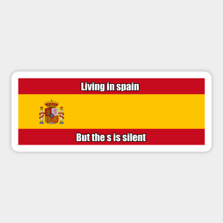 Living in spain But the s is silent Sticker